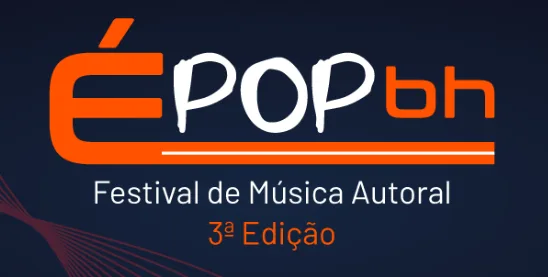 É Pop BH - Festival de Música Autoral. O ÉPOPBH surge para ser palco de interações artísticas tendo como protagonista a música pop