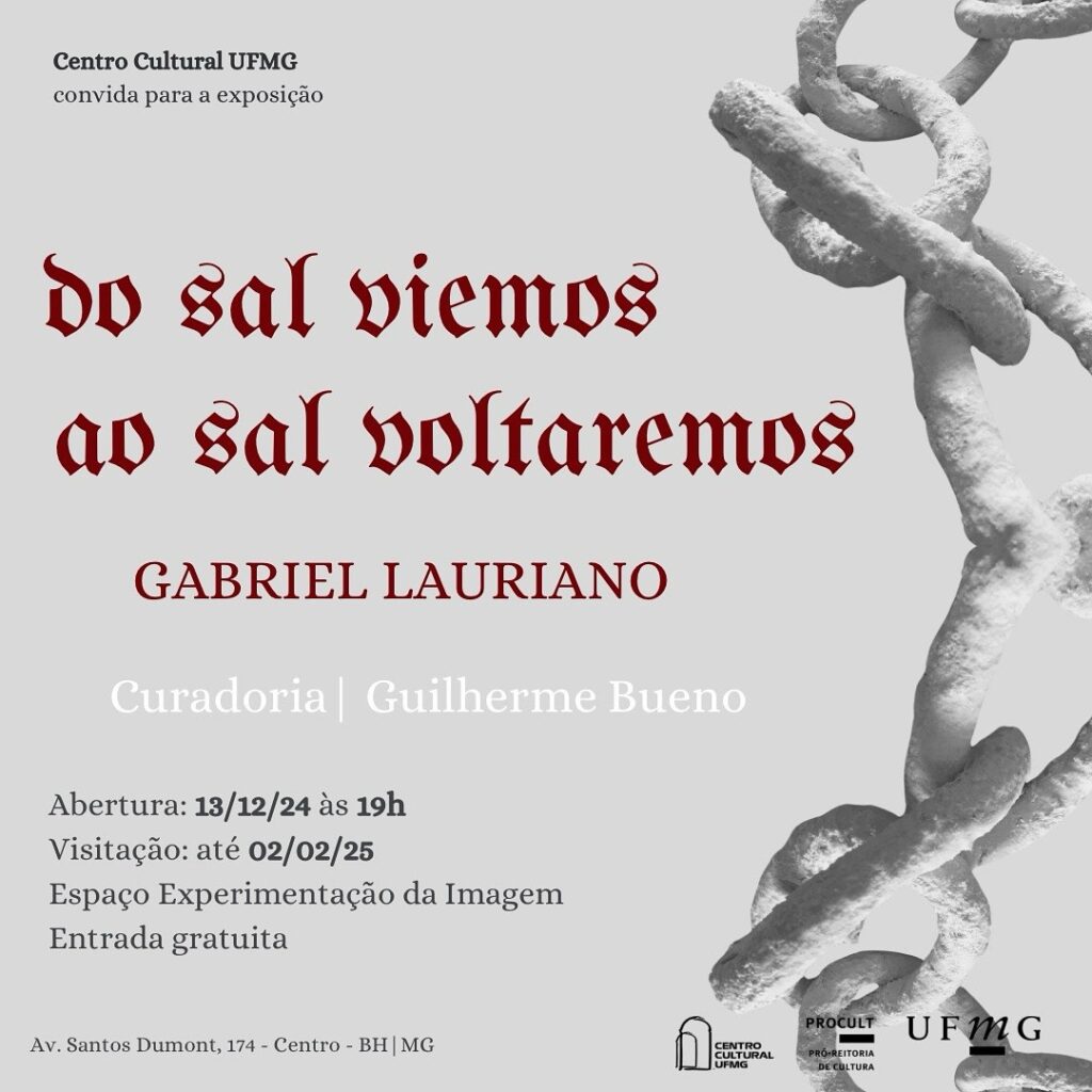 Exposição: "do sal viemos ao sal voltaremos". A mostra consiste no agrupamento de obras que buscam no diálogo entre a história, a devoção