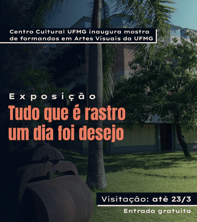 Exposição coletiva: ‘Tudo que é rastro um dia foi desejo’. O Centro Cultural UFMG convida para a abertura da exposição coletiva...